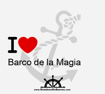 I Love Barco de la Magia