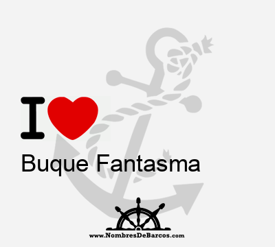 I Love Buque Fantasma