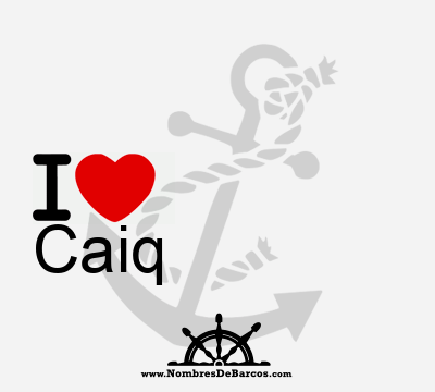 I Love Caiq