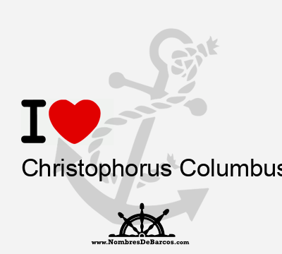 I Love Christophorus Columbus