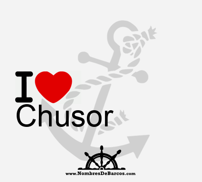 I Love Chusor