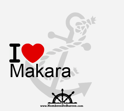 I Love Makara