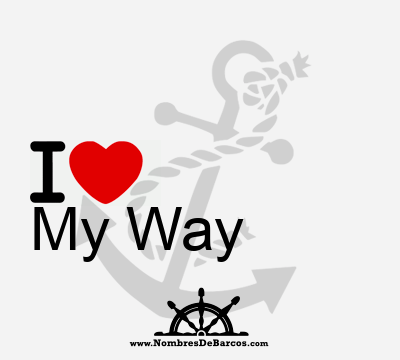 I Love My Way