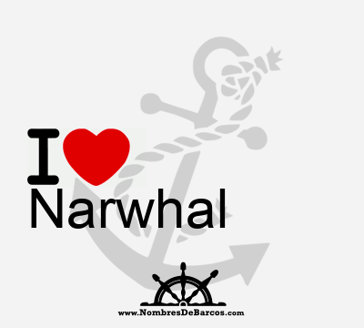 I Love Narwhal