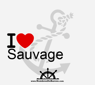 I Love Sauvage