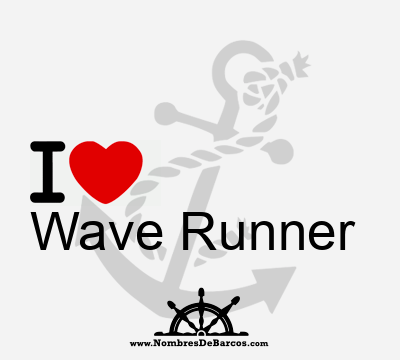 I Love Wave Runner